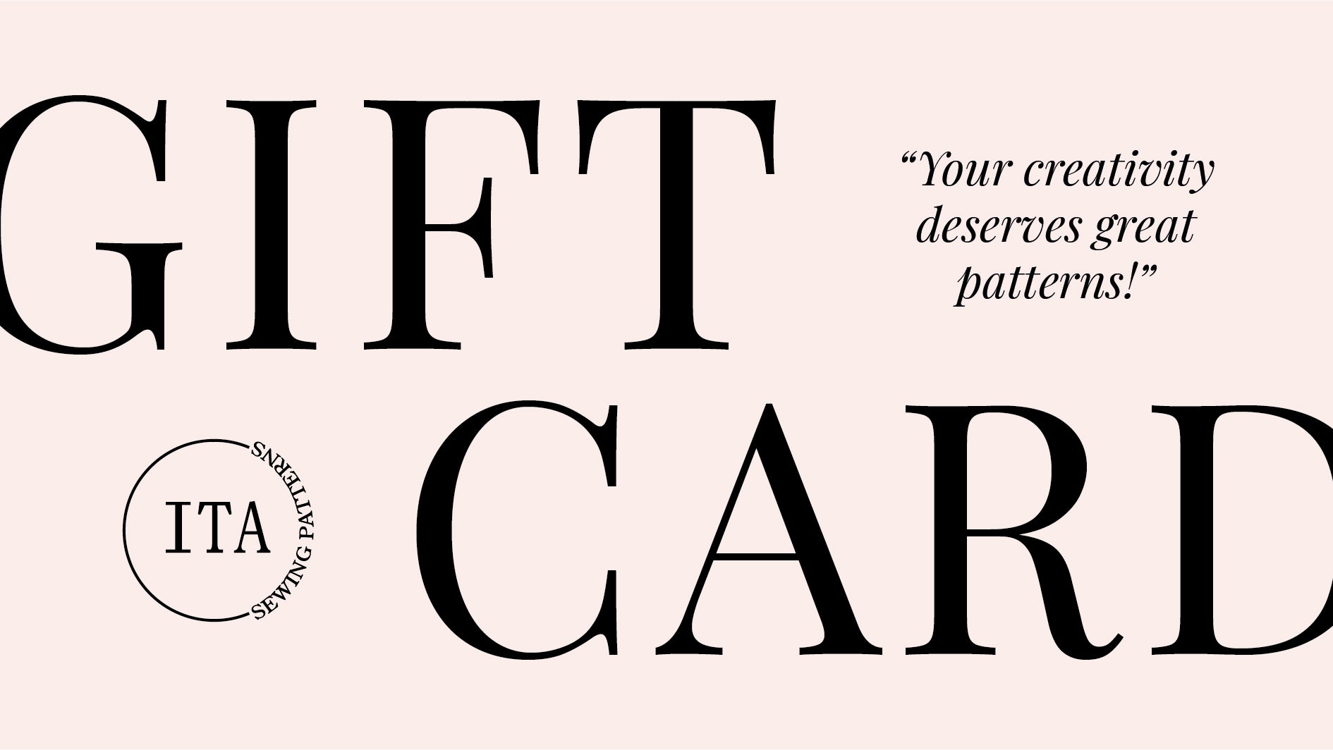 Gift card design with text 'Your creativity deserves great patterns!' and ITA branding on a pink background.