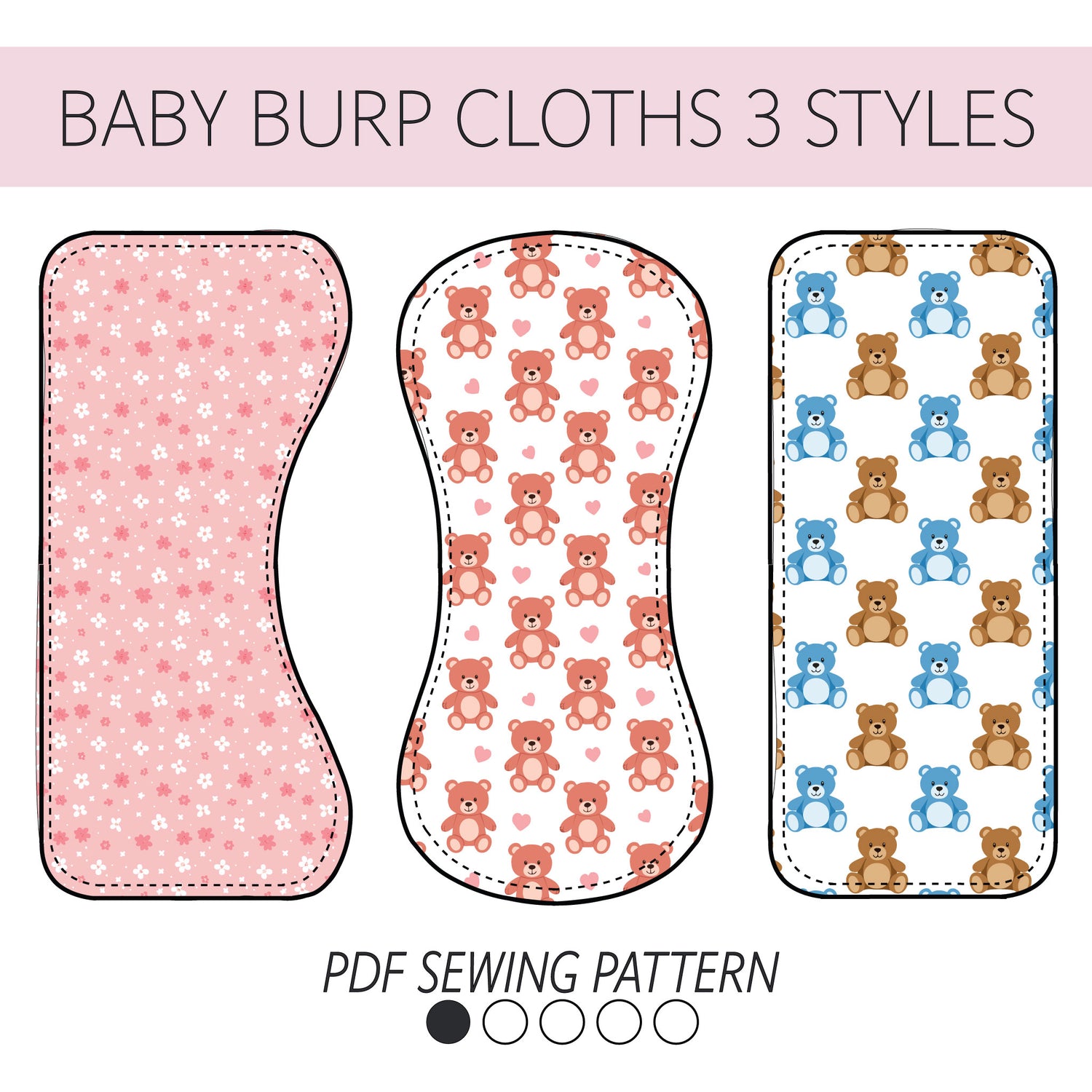 Three baby burp cloth pattern designs labeled 'BABY BURP CLOTHS 3 STYLES' and 'PDF SEWING PATTERN.' The left cloth is pink with small white flowers, the middle is white with pink teddy bears and hearts, and the right is white with blue and brown teddy bears.