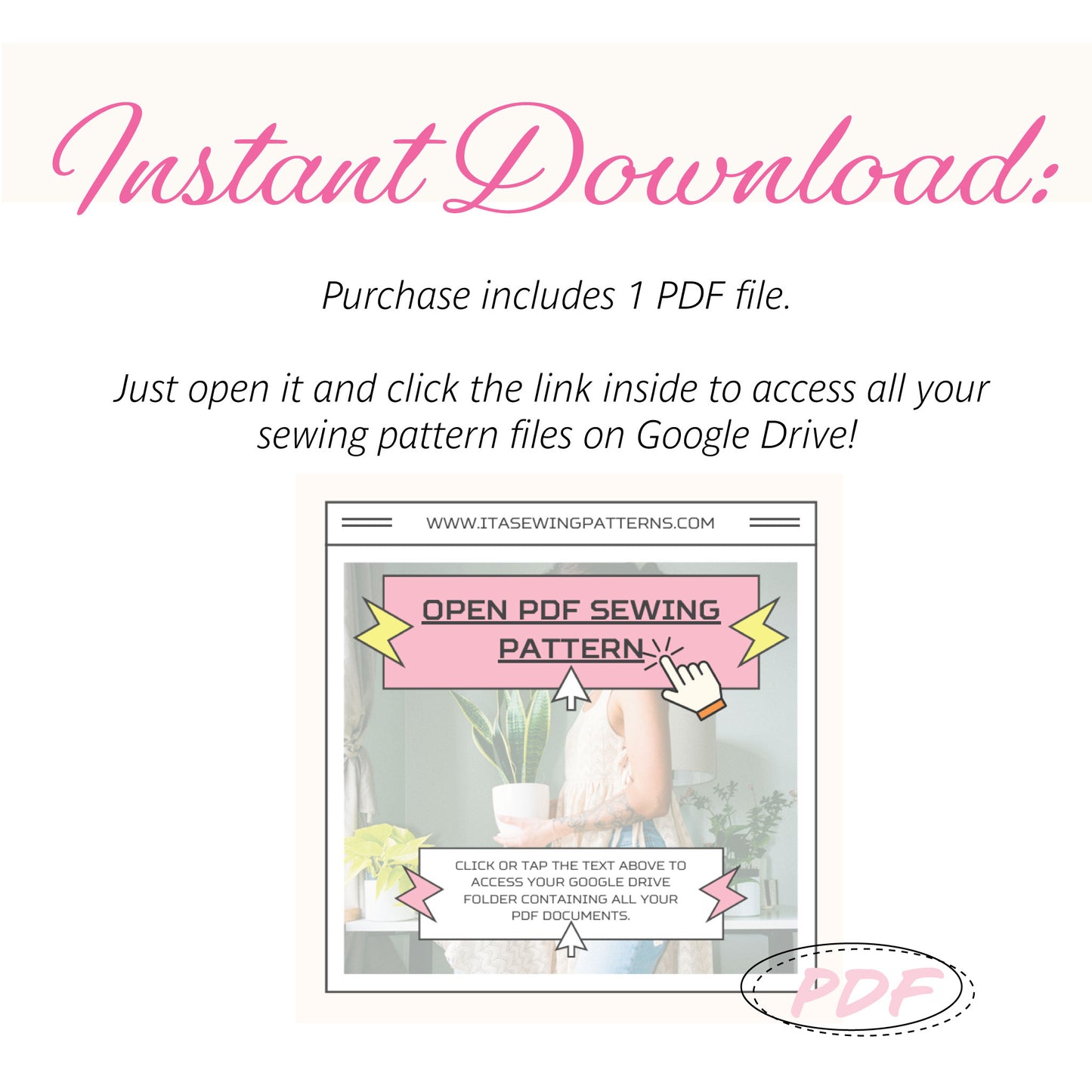 Promotional graphic for an instant digital PDF sewing pattern download. The text at the top reads 'Instant Download:' in pink script, followed by details that the purchase includes 1 PDF file and instructions to open it and click a link inside to access files on Google Drive.