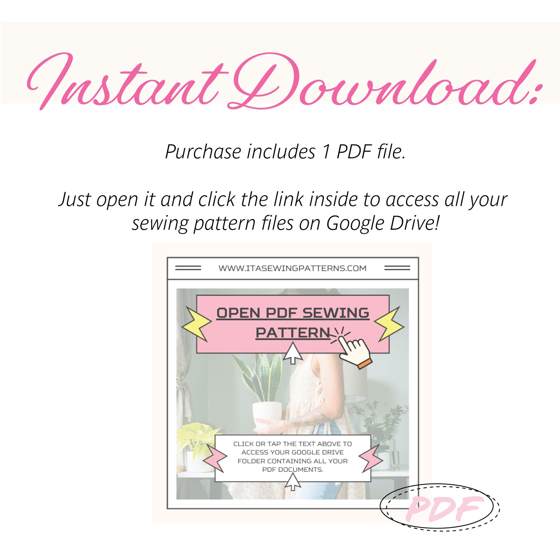 Promotional graphic for an instant digital PDF sewing pattern download. The text at the top reads 'Instant Download:' in pink script, followed by details that the purchase includes 1 PDF file and instructions to open it and click a link inside to access files on Google Drive.
