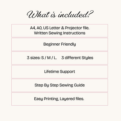 A promotional graphic with the heading 'What is included?' on a light cream background. Below, a centered list of included items appears inside pale pink outlined boxes: A4, A0, US Letter & Projector file; written sewing instructions; beginner friendly; 3 sizes S/M/L and 3 different styles; lifetime support; step by step sewing guide; easy printing and layered files.